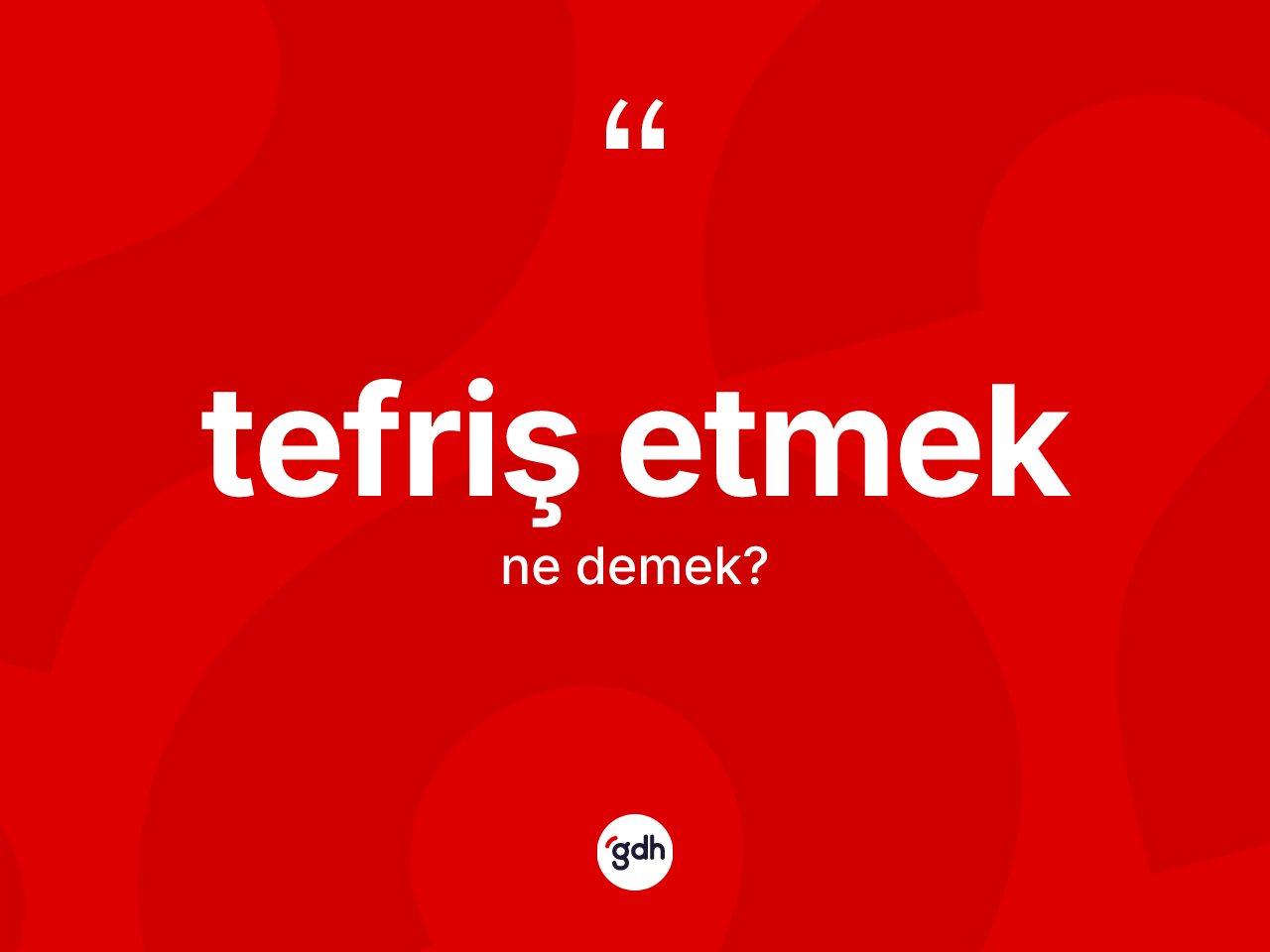 Tefriş etmek ifadesinin kısaca tanımı nedir? Tefriş etmek ifadesi hangi durumlarda kullanılır