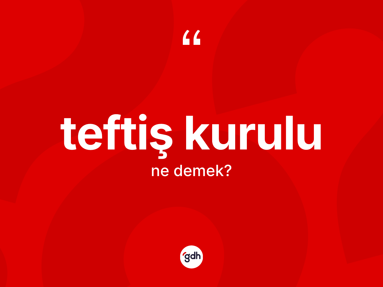 Teftiş kurulu kelimesinin sözlükteki tanımı nedir? Teftiş kurulu kelimesinin TDK'ya göre açıklaması nedir?
