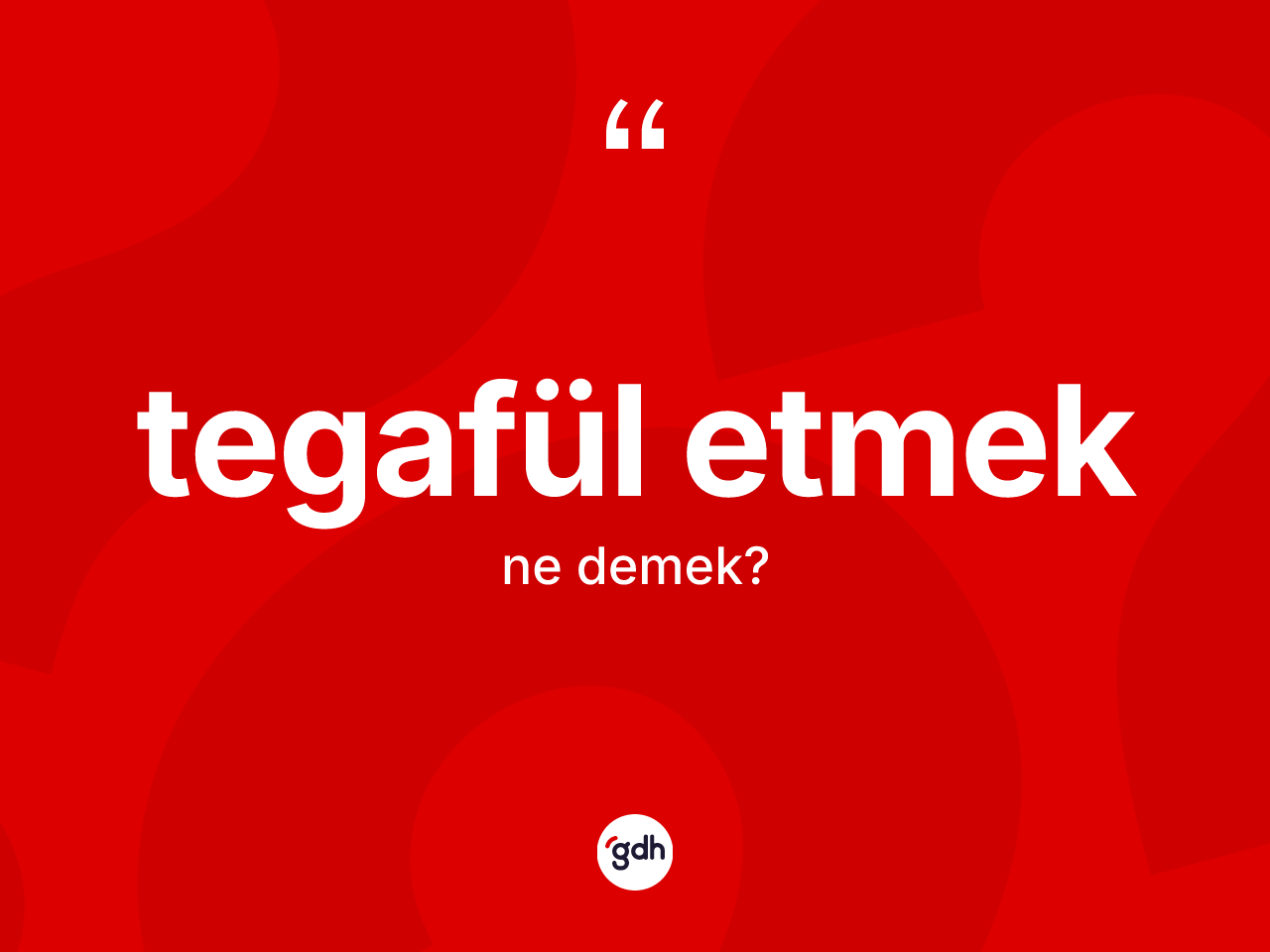 Tegafül etmek ifadesinin sözlükteki anlamı nedir? Tegafül etmek ifadesinin TDK anlamı nedir?