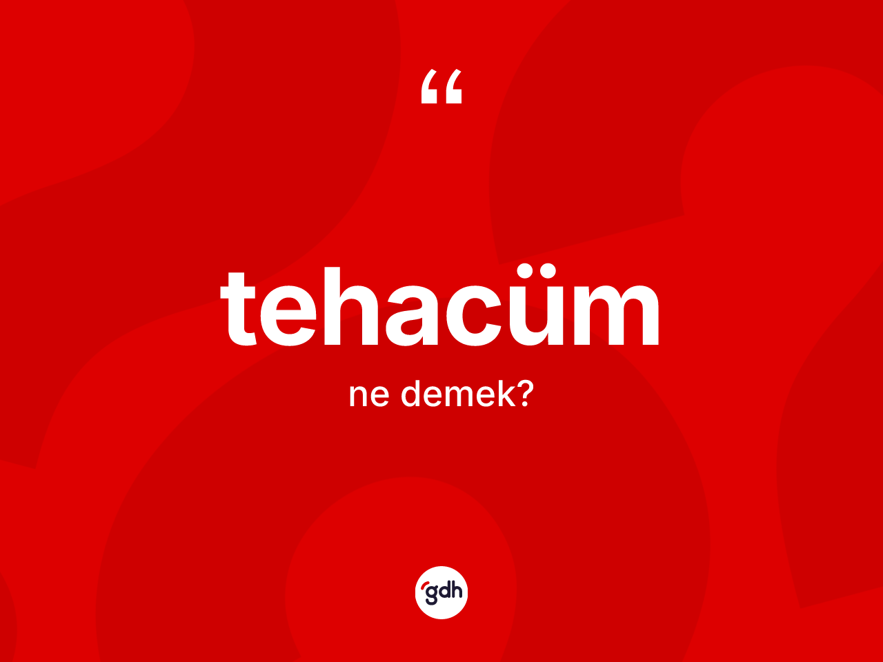 Tehacüm kelimesinin sözlükteki tanımı nedir? Tehacümün halk arasındaki kullanımı nasıldır?