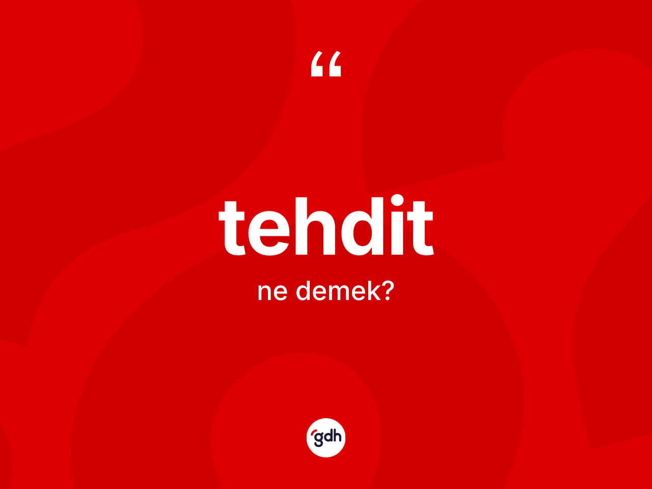 Tehdit kelimesi ne demek? Tehdidin TDK'ya göre anlamı nedir?