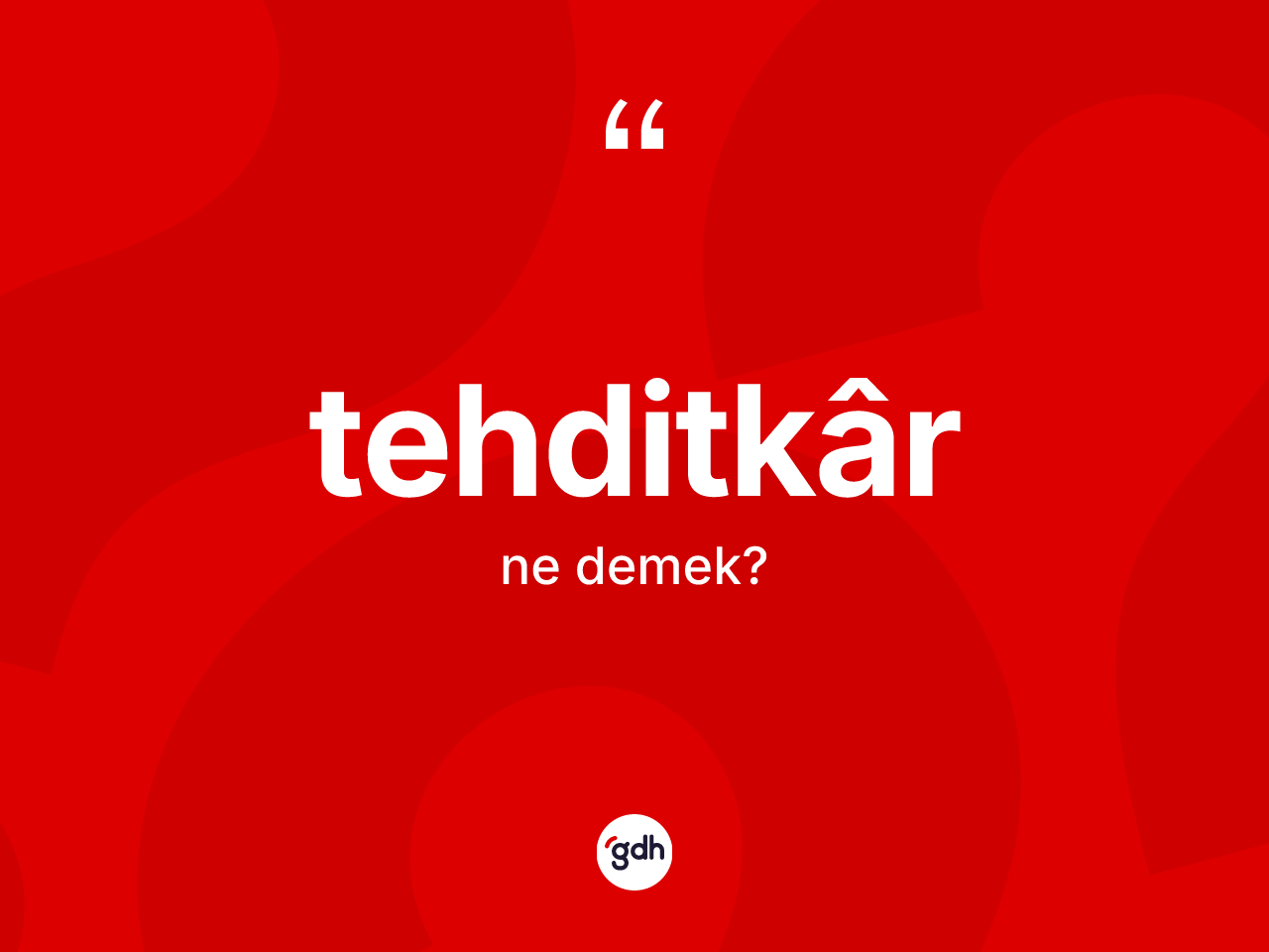 Tehditkâr ne anlama gelir? Tehditkârin TDK'ya göre anlamı nedir?