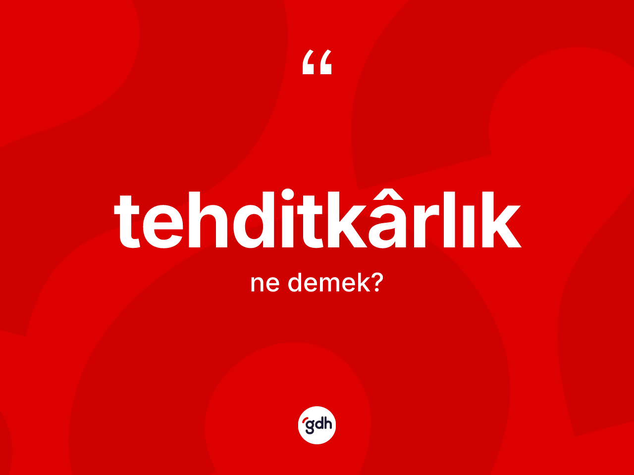 Tehditkârlık nedir? Tehditkârlık kelimesinin özellikleri nelerdir?