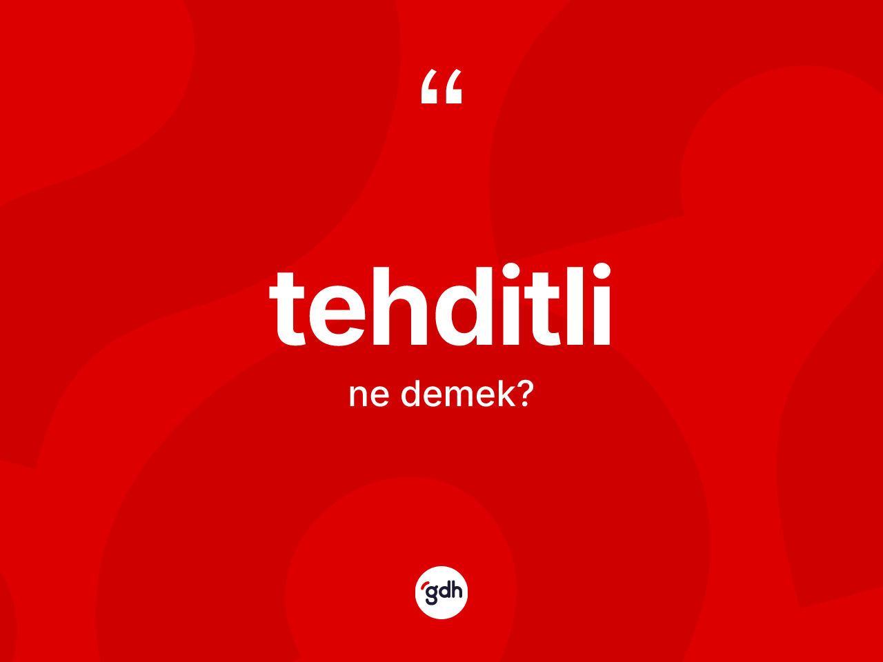 Tehditli kelimesi ne anlama gelir? Tehditlinin kısaca tanımı nedir?