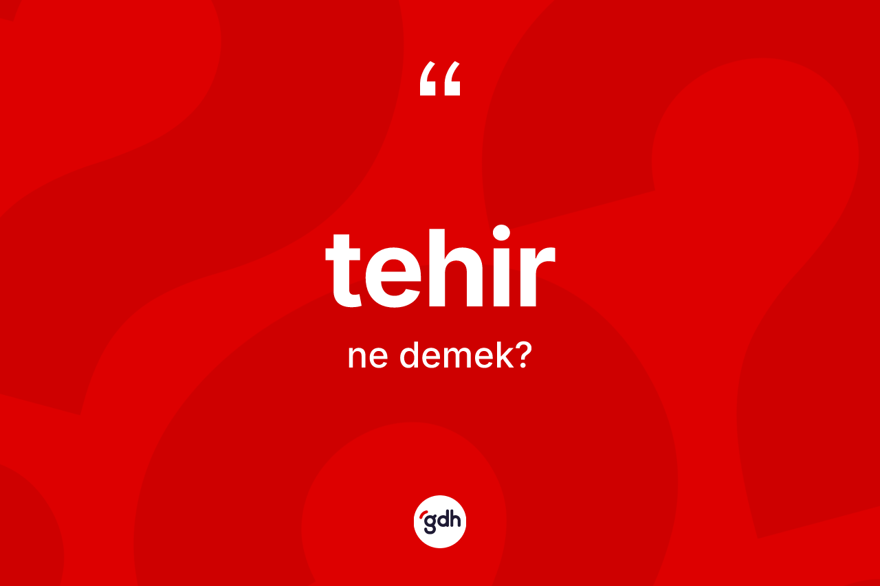 Tehir kelimesi ne anlama gelir? Tehirin kısaca tanımı nedir?