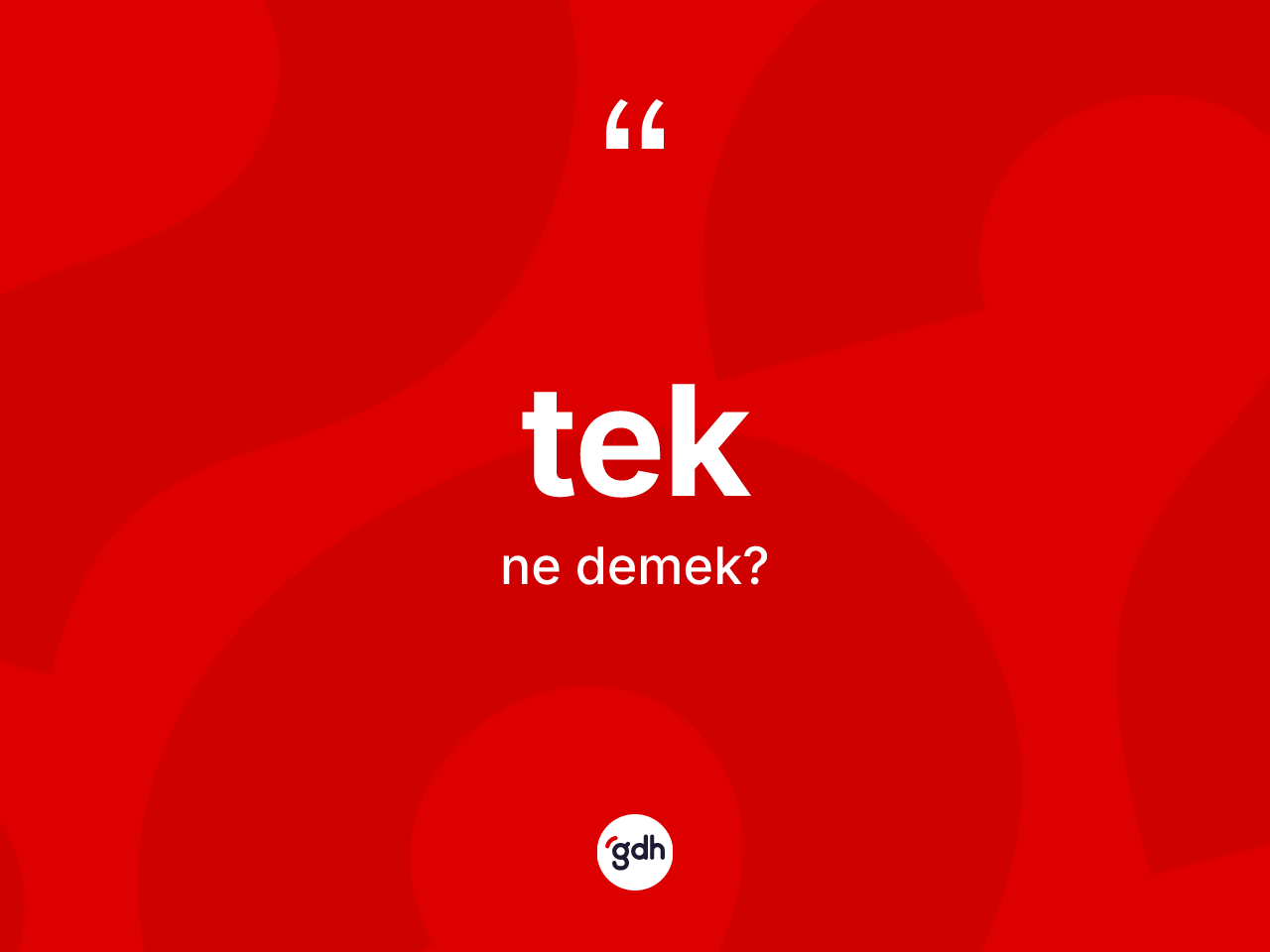 Tek kelimesinin tanımı nedir? Tek kelimesinin kaç farklı anlamı var?