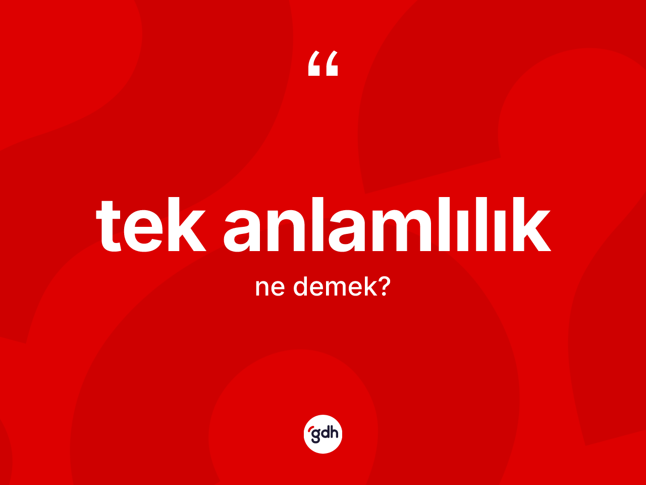 Tek anlamlılık kelimesinin sözlükteki tanımı nedir? Tek anlamlılık kelimesinin TDK'ya göre açıklaması nedir?