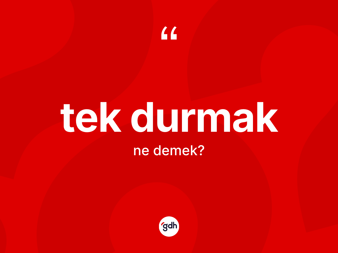 Tek durmak ifadesinin anlamı nedir? Tek durmak ifadesi hangi durumlarda kullanılır