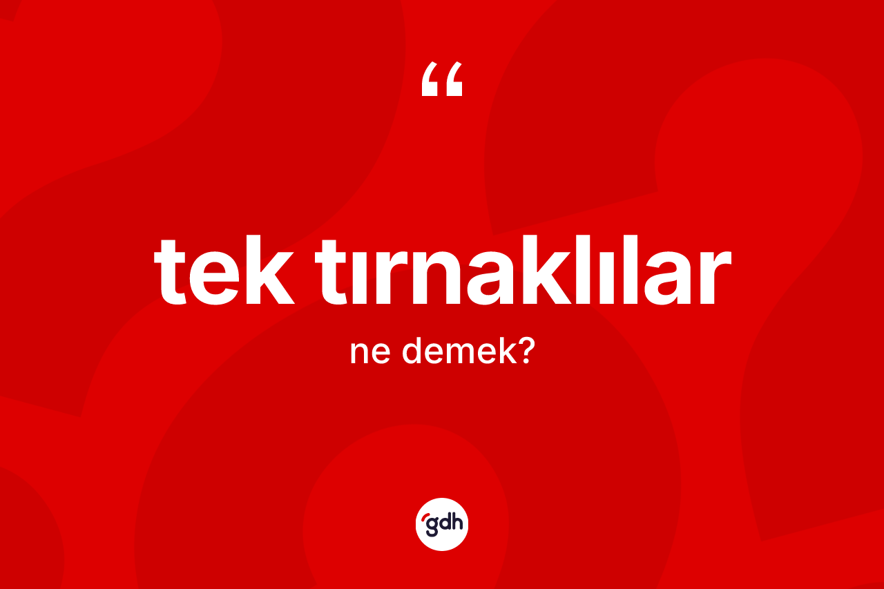 Tek tırnaklılar kelimesi ne demek?