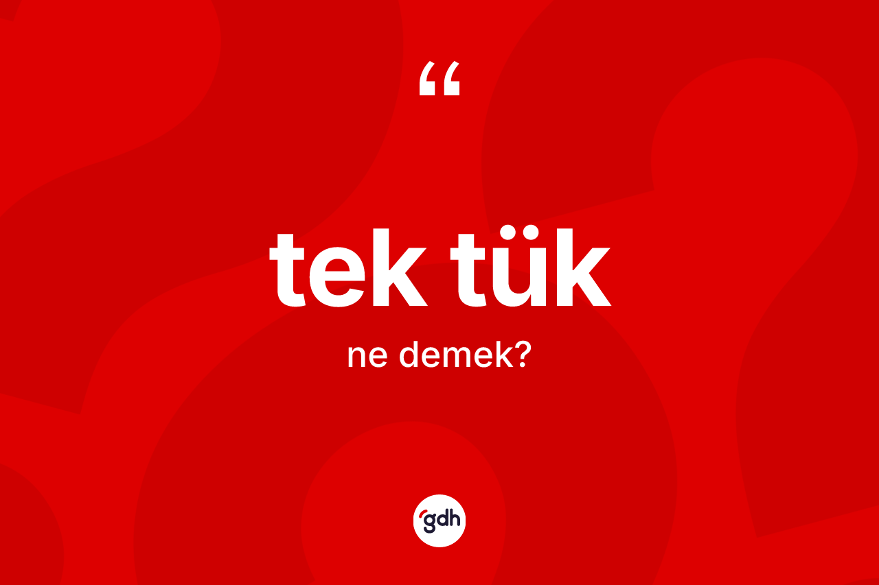 Tek tük kelimesinin anlamı nedir? Tek tüğün TDK'ya göre anlamı nedir?