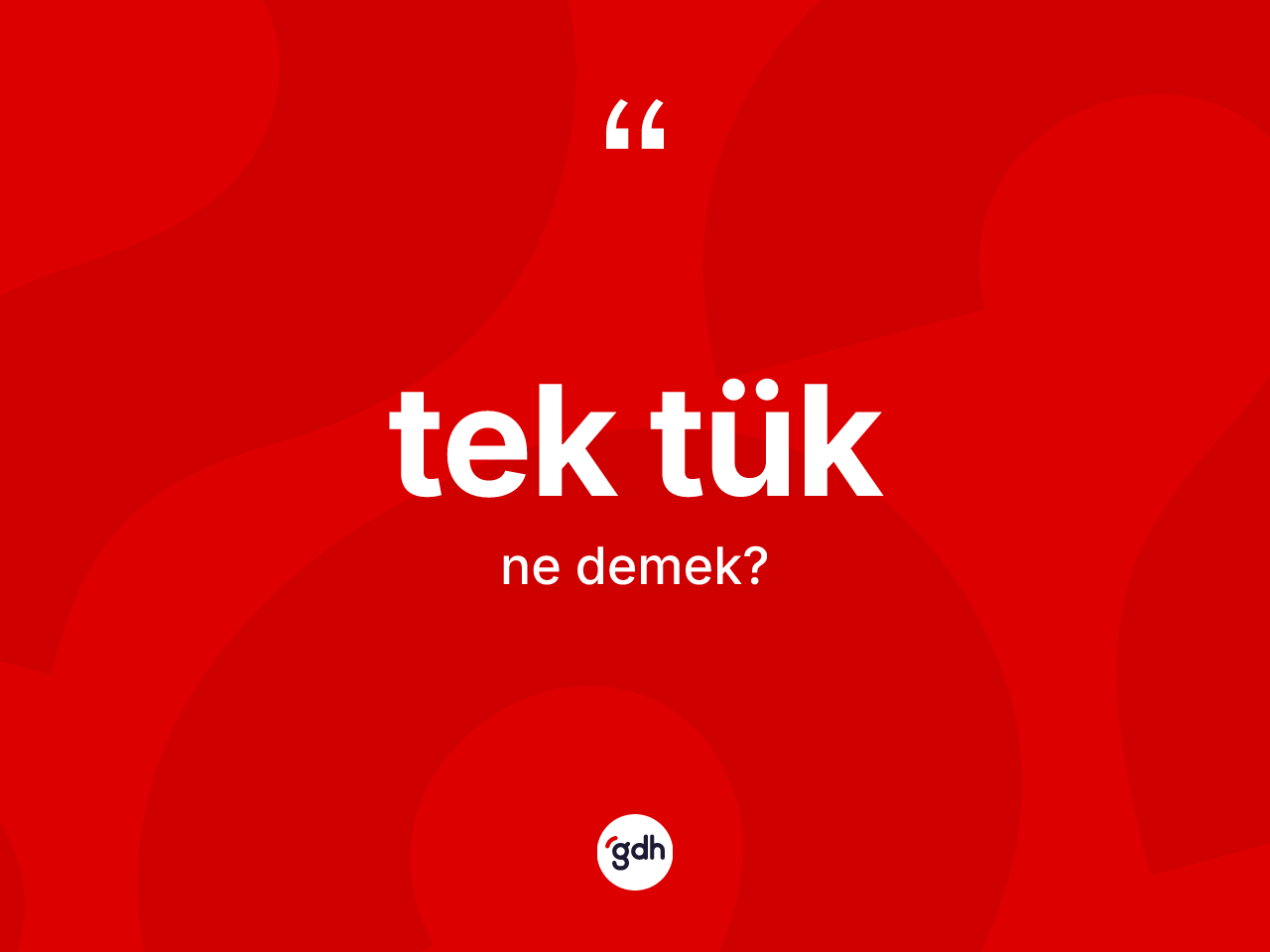 Tek tük kelimesinin anlamı nedir? Tek tüğün TDK'ya göre anlamı nedir?
