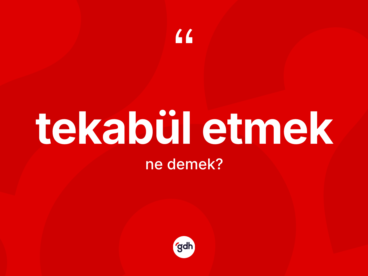Tekabül etmek ifadesinin sözlükteki anlamı nedir? Tekabül etmek ifadesi hangi durumlarda kullanılır?