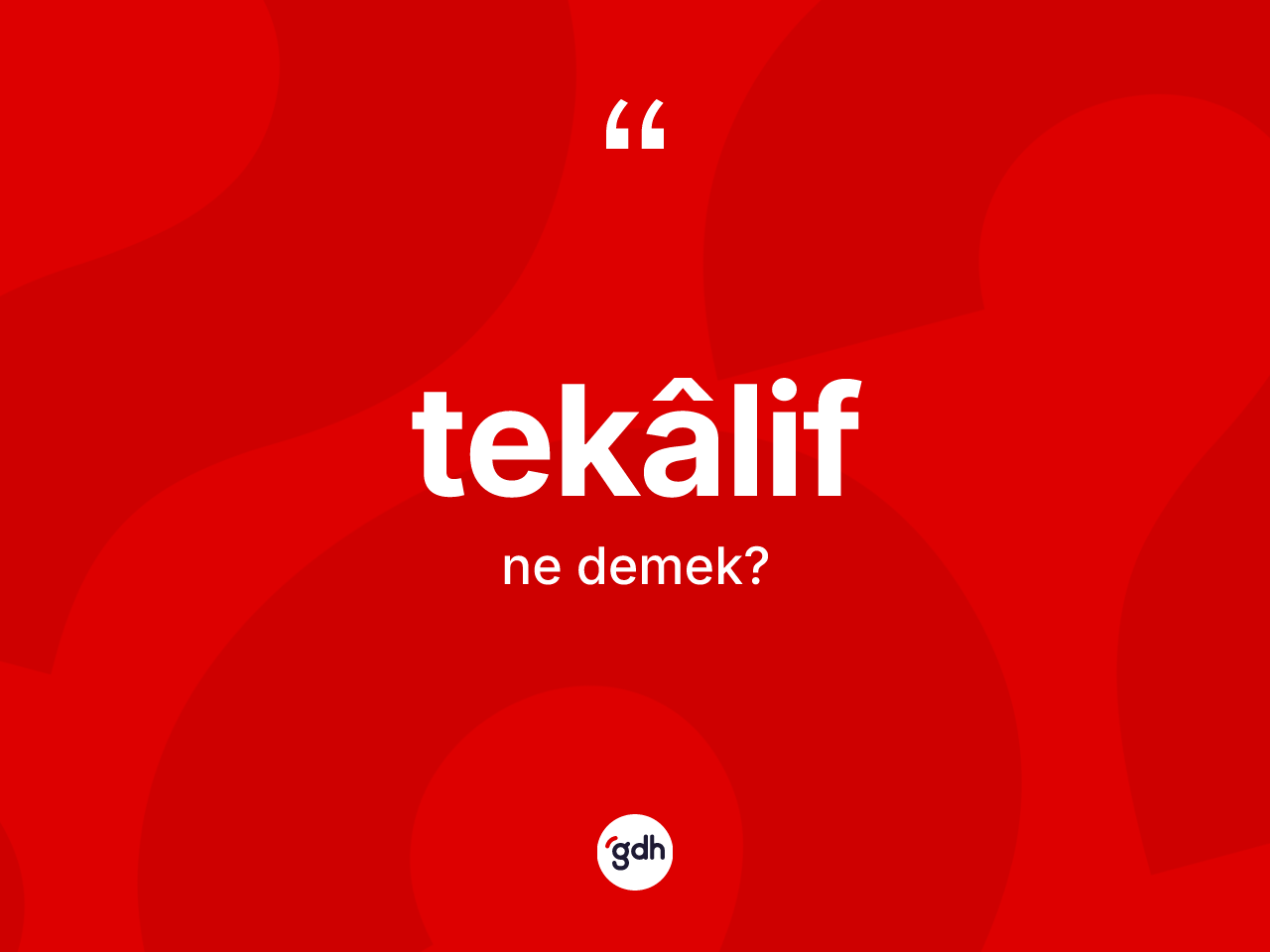 Tekâlif nedir? Tekâlifin TDK'ya göre anlamı nedir?
