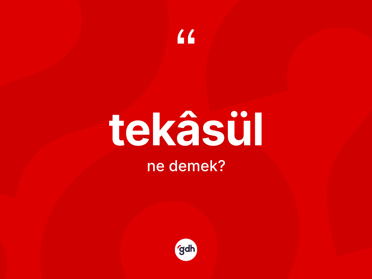 Tekâsül kelimesi ne anlama gelir? Tekâsülün TDK'ya göre anlamı nedir?