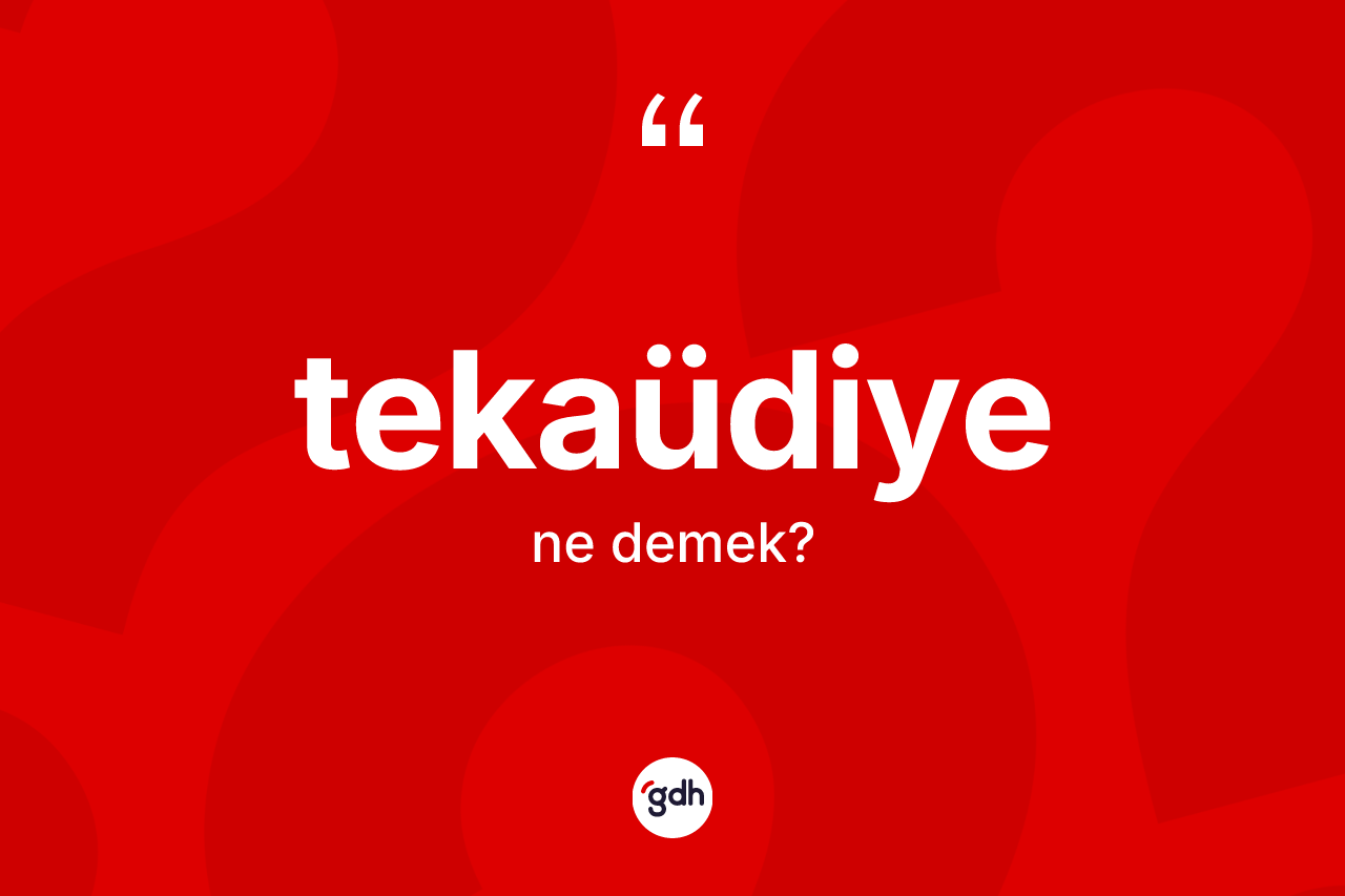 Tekaüdiye kelimesi ne demek?