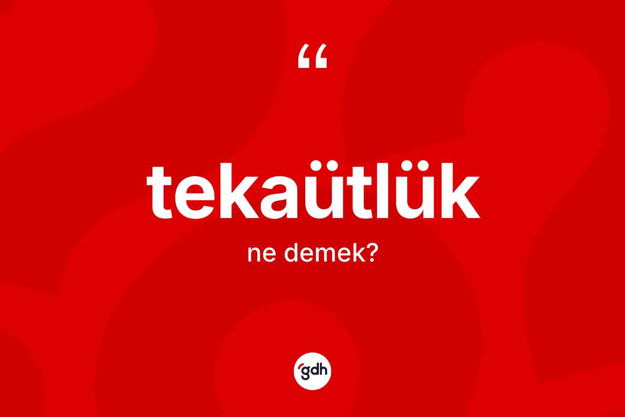 Tekaütlük kelimesi ne anlama gelir? Tekaütlük kelimesinin TDK anlamı nedir?