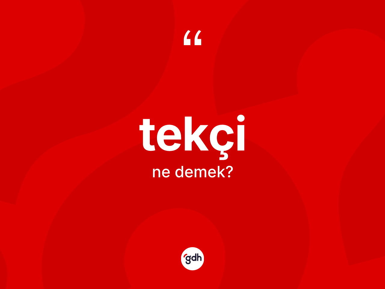 Tekçi kelimesi ne demek? Tekçi kelimesinin TDK'ya göre açıklaması nedir?