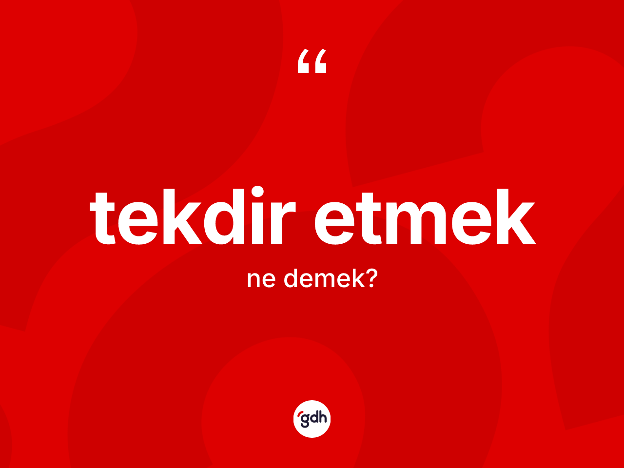 Tekdir etmek ifadesinin kısaca anlamı nedir? Tekdir etmek ifadesinin TDK anlamı nedir?