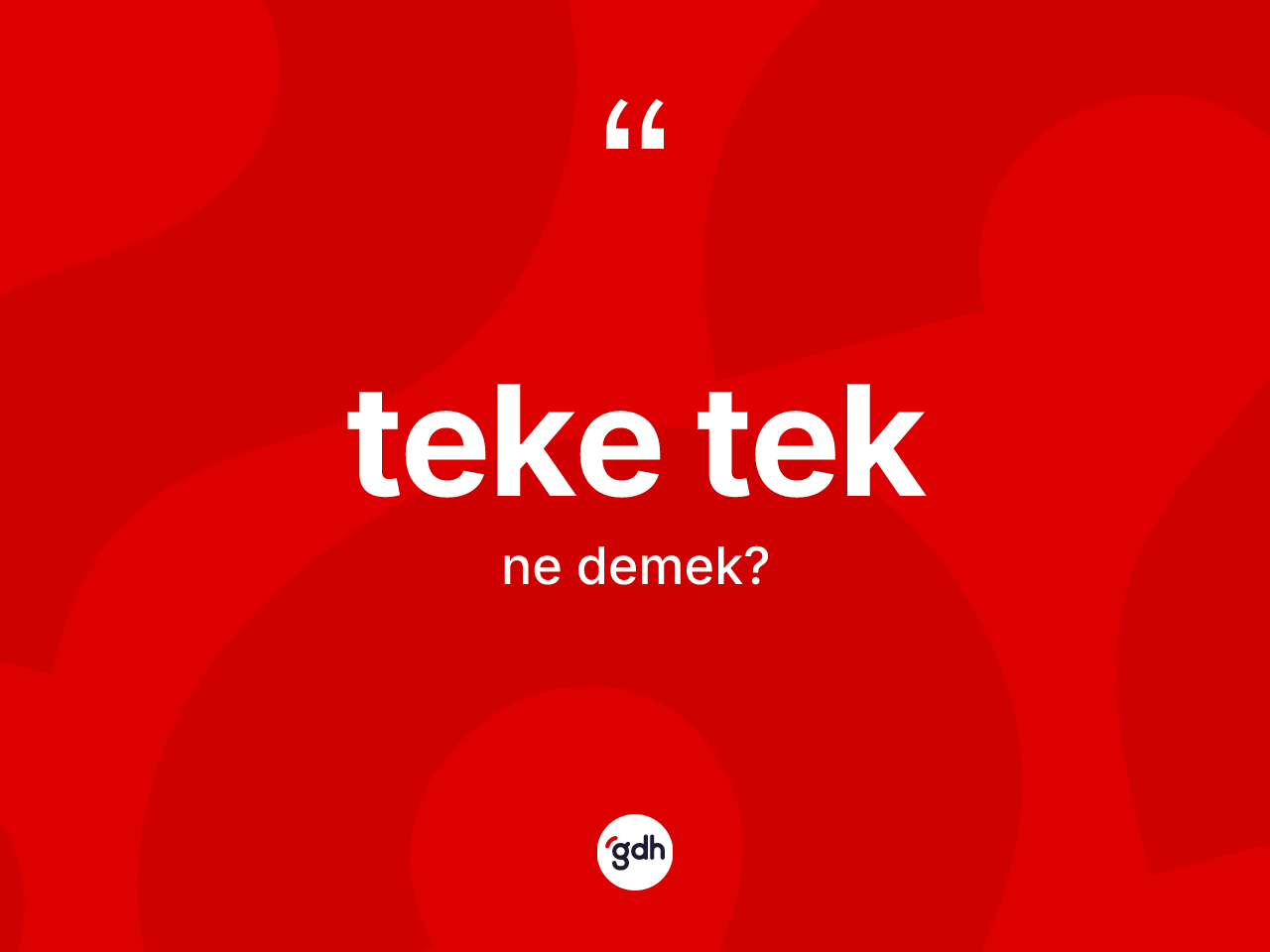 Teke tek ne demek? Teke teğin halk arasındaki kullanımı nasıldır?
