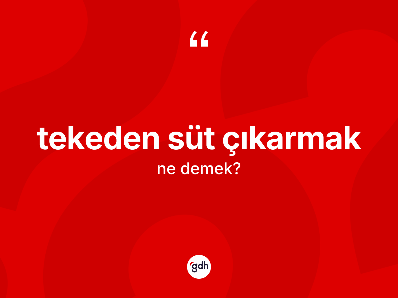 Tekeden süt çıkarmak ifadesinin sözlükteki anlamı nedir? Tekeden süt çıkarmak ifadesi hangi durumlarda kullanılır?