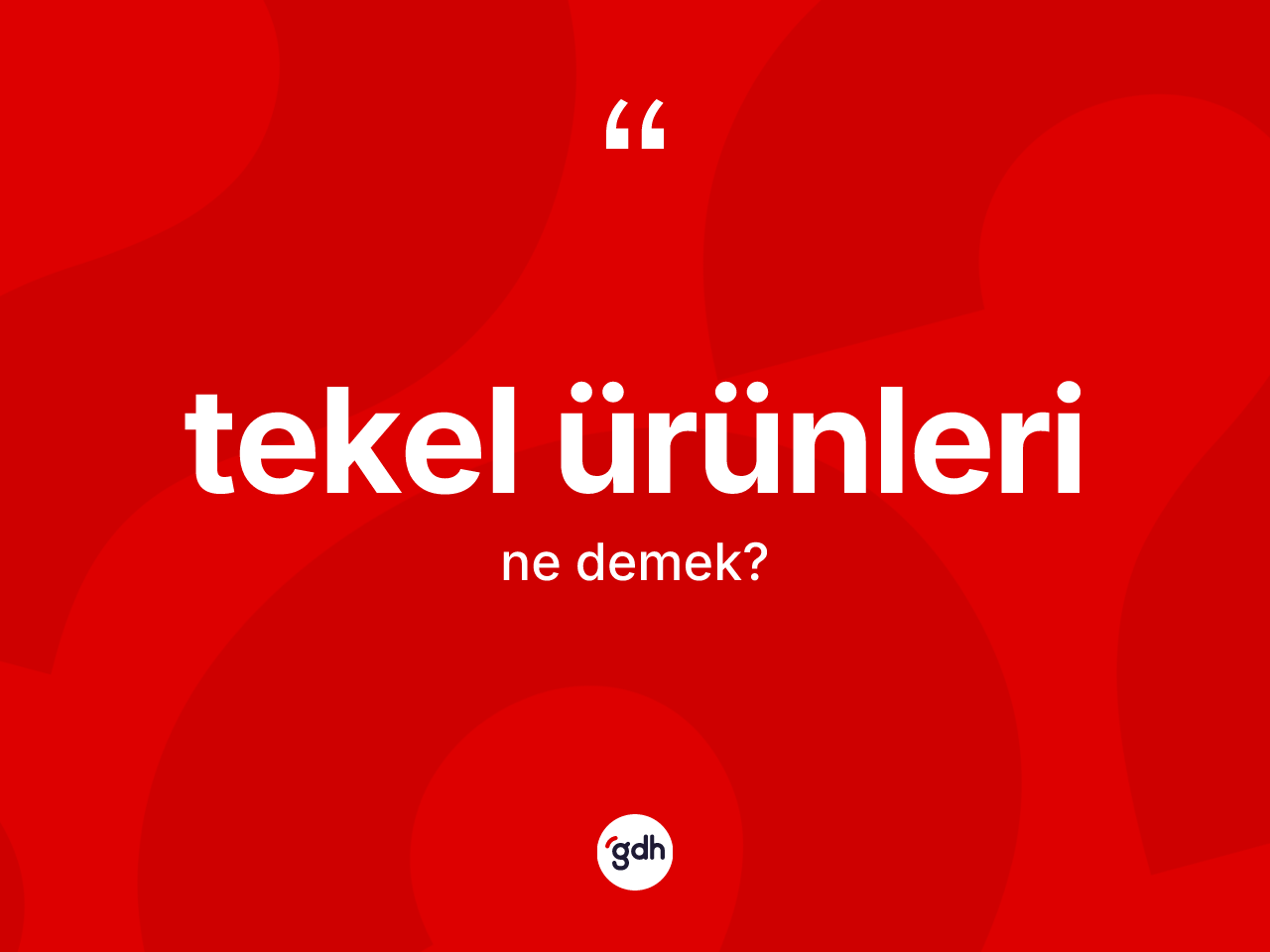 Tekel ürünleri kelimesi ne anlama gelir? Tekel ürünlerinin kısaca tanımı nedir?