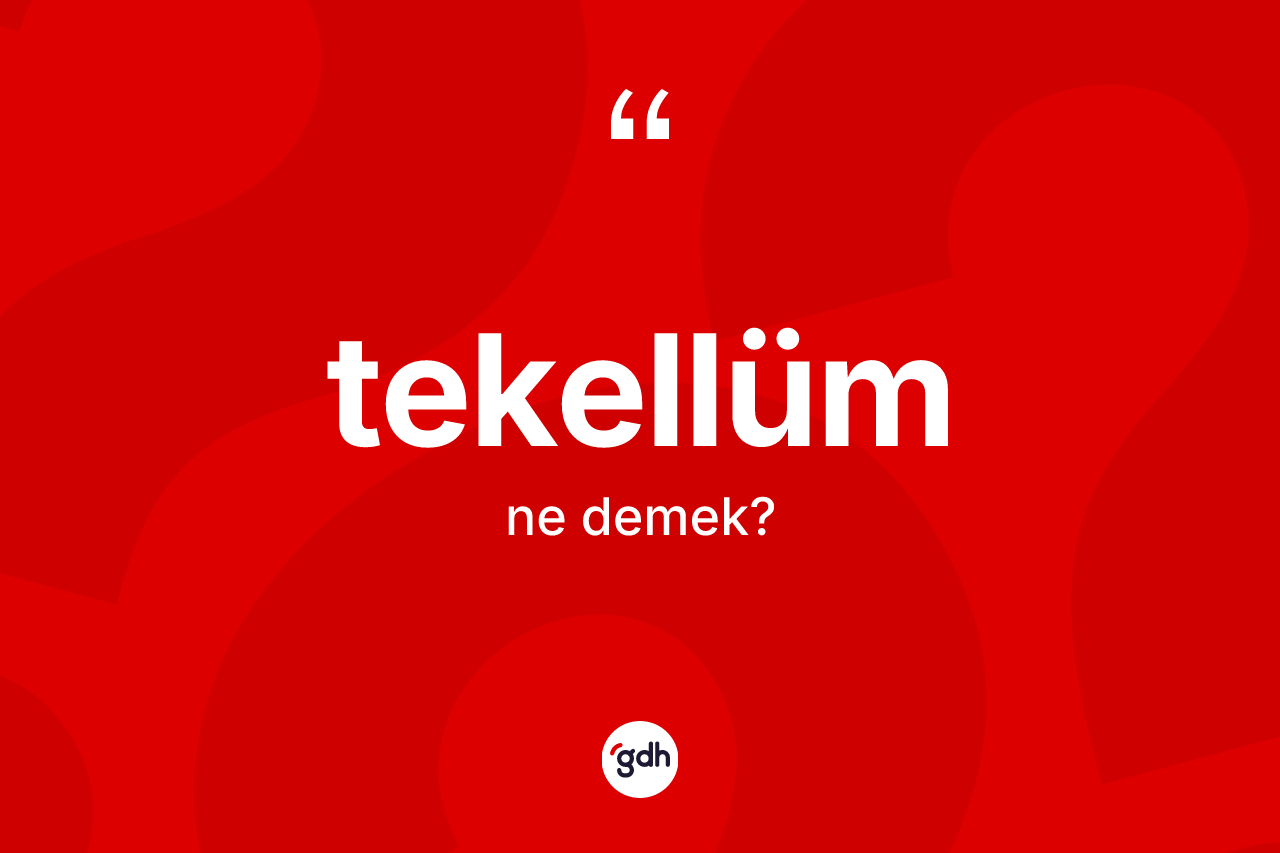 Tekellüm ne anlama gelir? Tekellümün TDK'ya göre anlamı nedir?