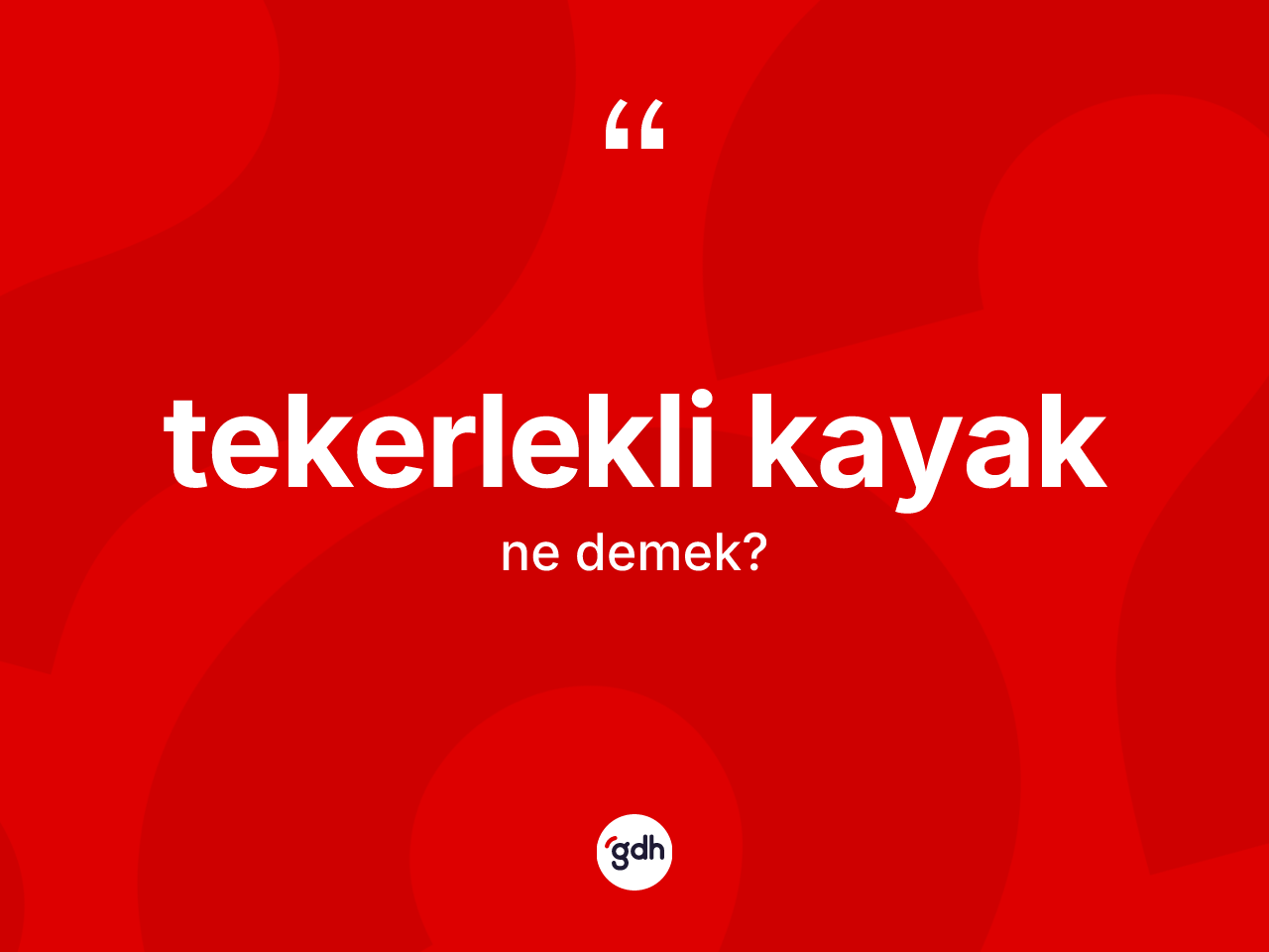 Tekerlekli kayak kelimesi ne anlama gelir? Tekerlekli kayağın TDK'ya göre anlamı nedir?