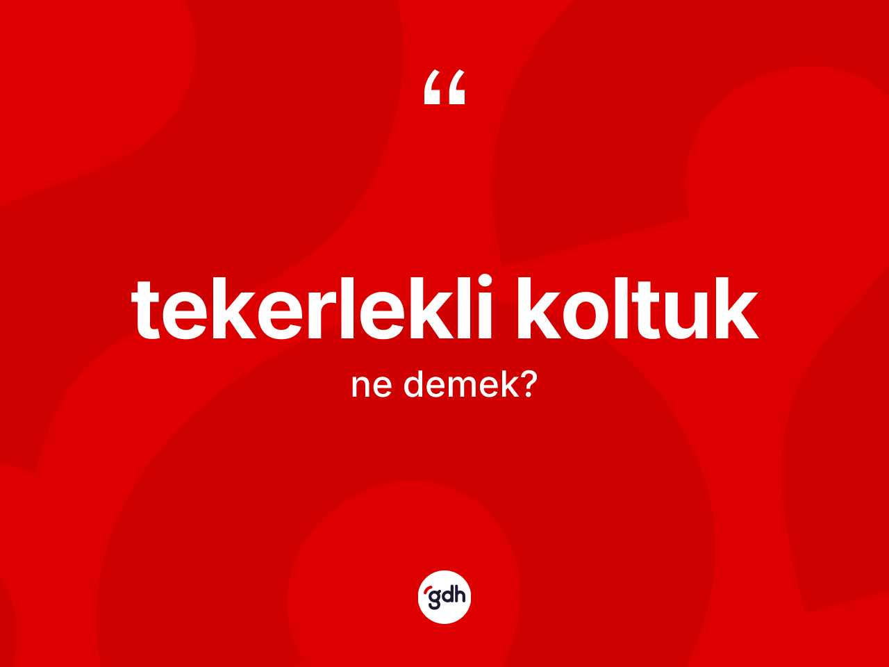 Tekerlekli koltuk ne anlama gelir? Tekerlekli koltuk kelimesinin kaç farklı anlamı var?