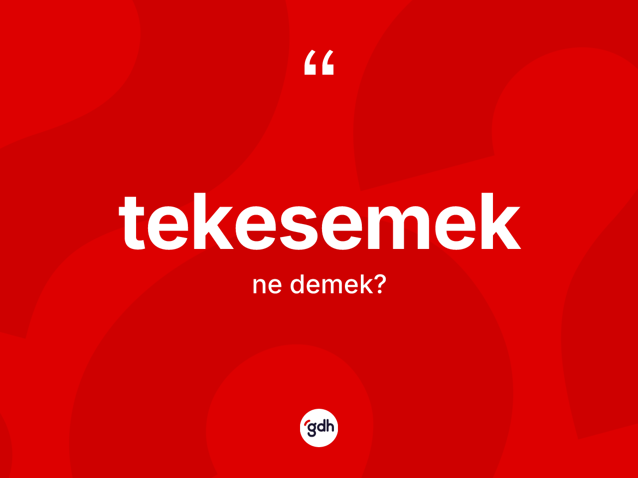 Tekesemek kelimesinin sözlükteki tanımı nedir? Tekesemek kelimesinin TDK'ya göre açıklaması nedir?