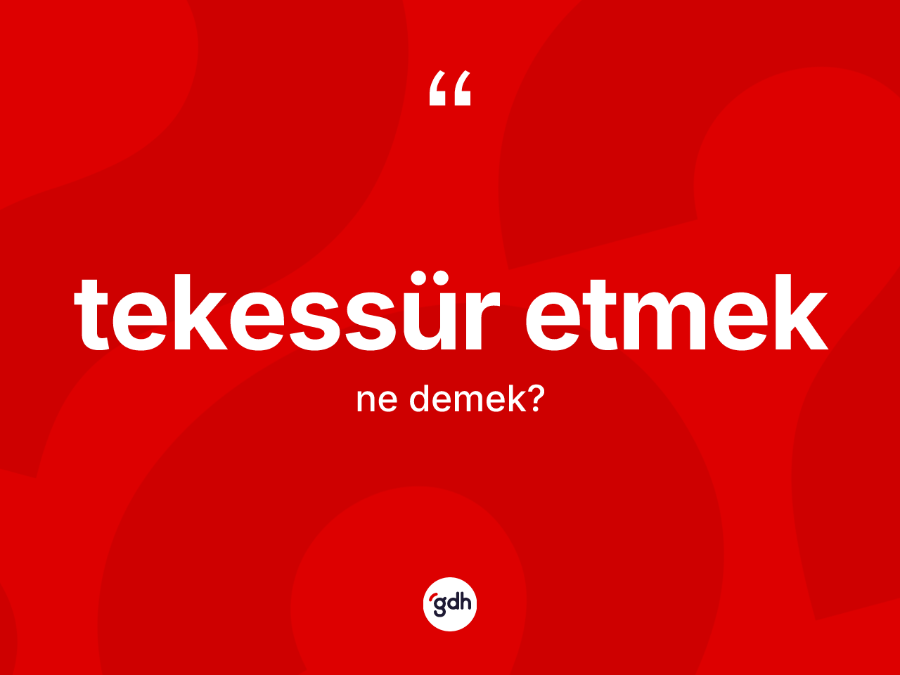 Tekessür etmek sözü ne anlama gelir? Tekessür etmek ifadesinin TDK açıklaması nedir?