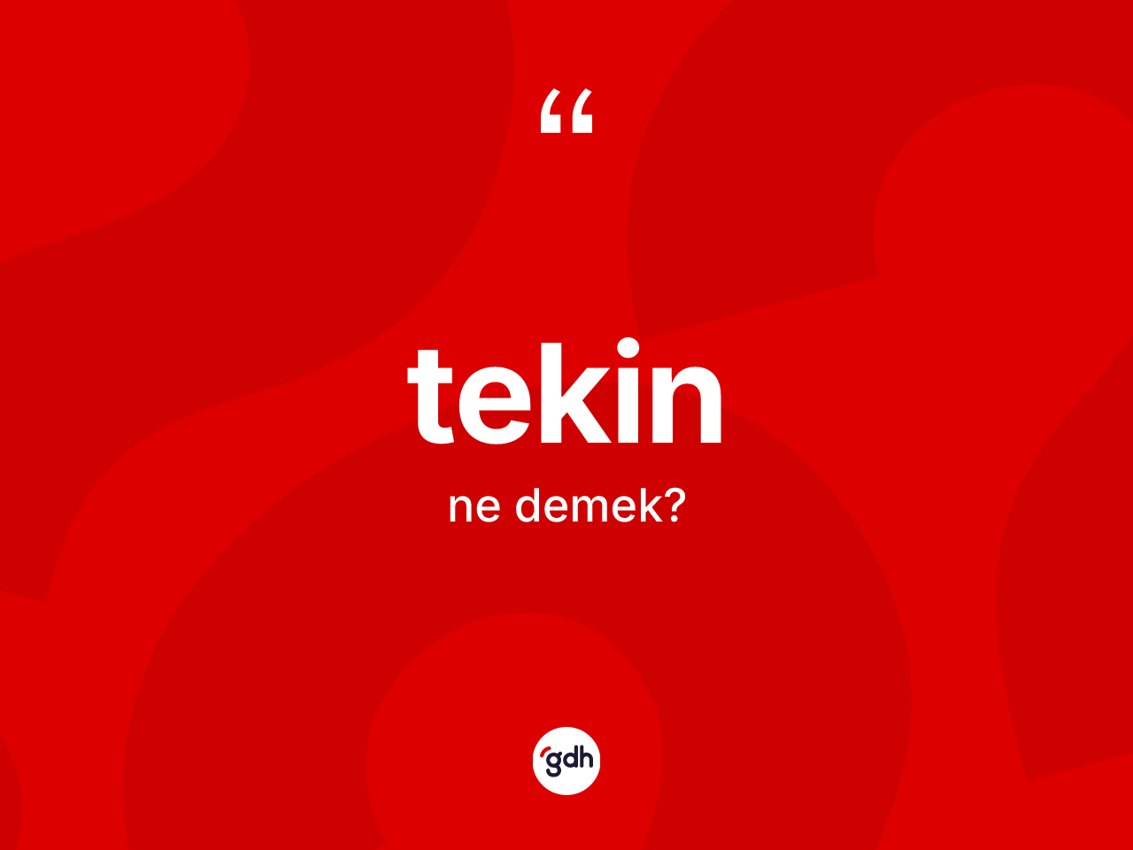 Tekin nedir? Tekinin sözlükteki anlamı nedir?