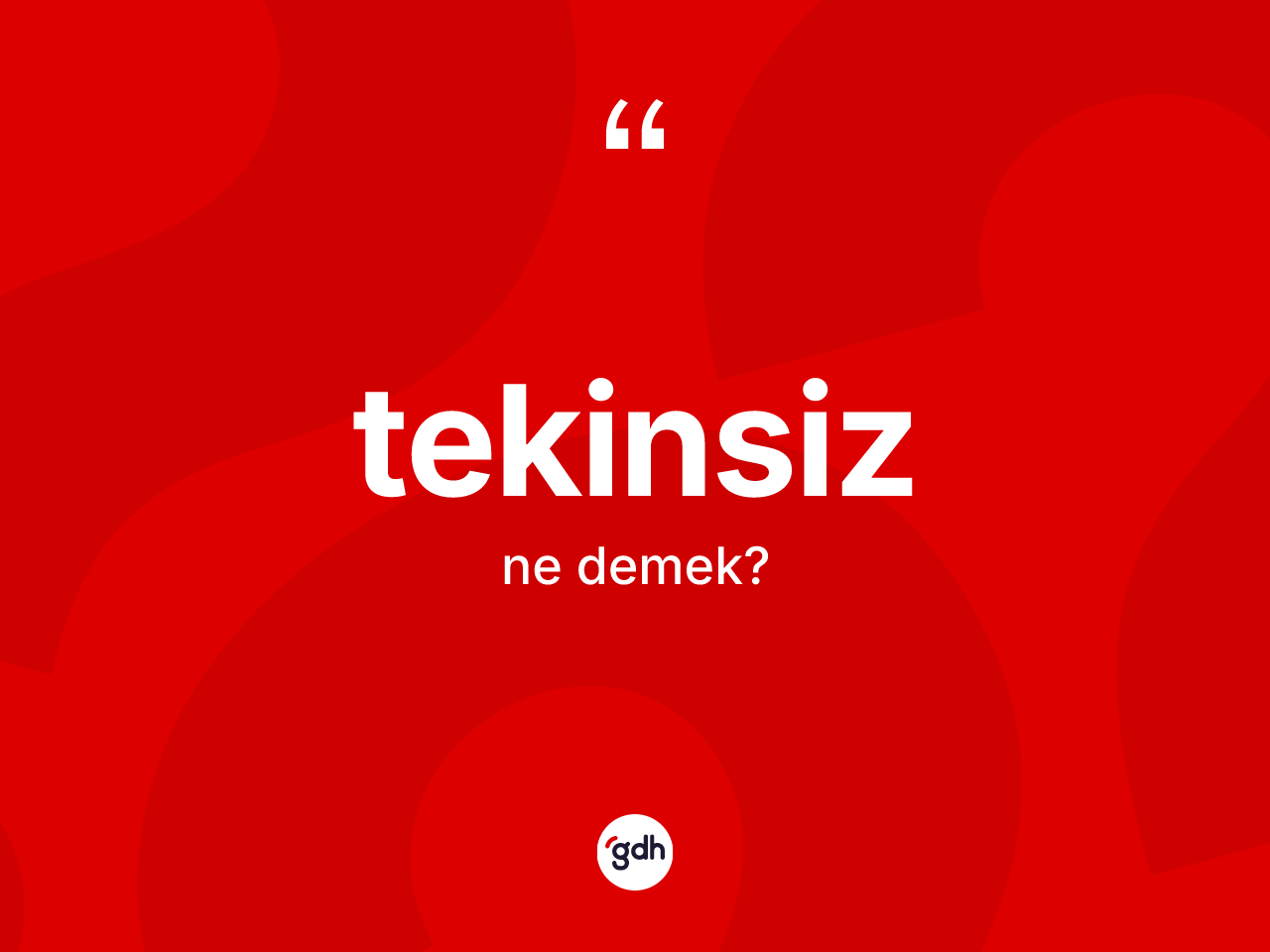 Tekinsiz kelimesi ne demek? Tekinsizin TDK'ya göre anlamı nedir?
