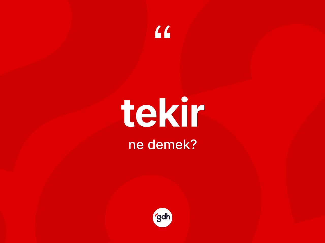 Tekir kelimesinin sözlükteki tanımı nedir? Tekir kelimesinin kaç farklı anlamı var?