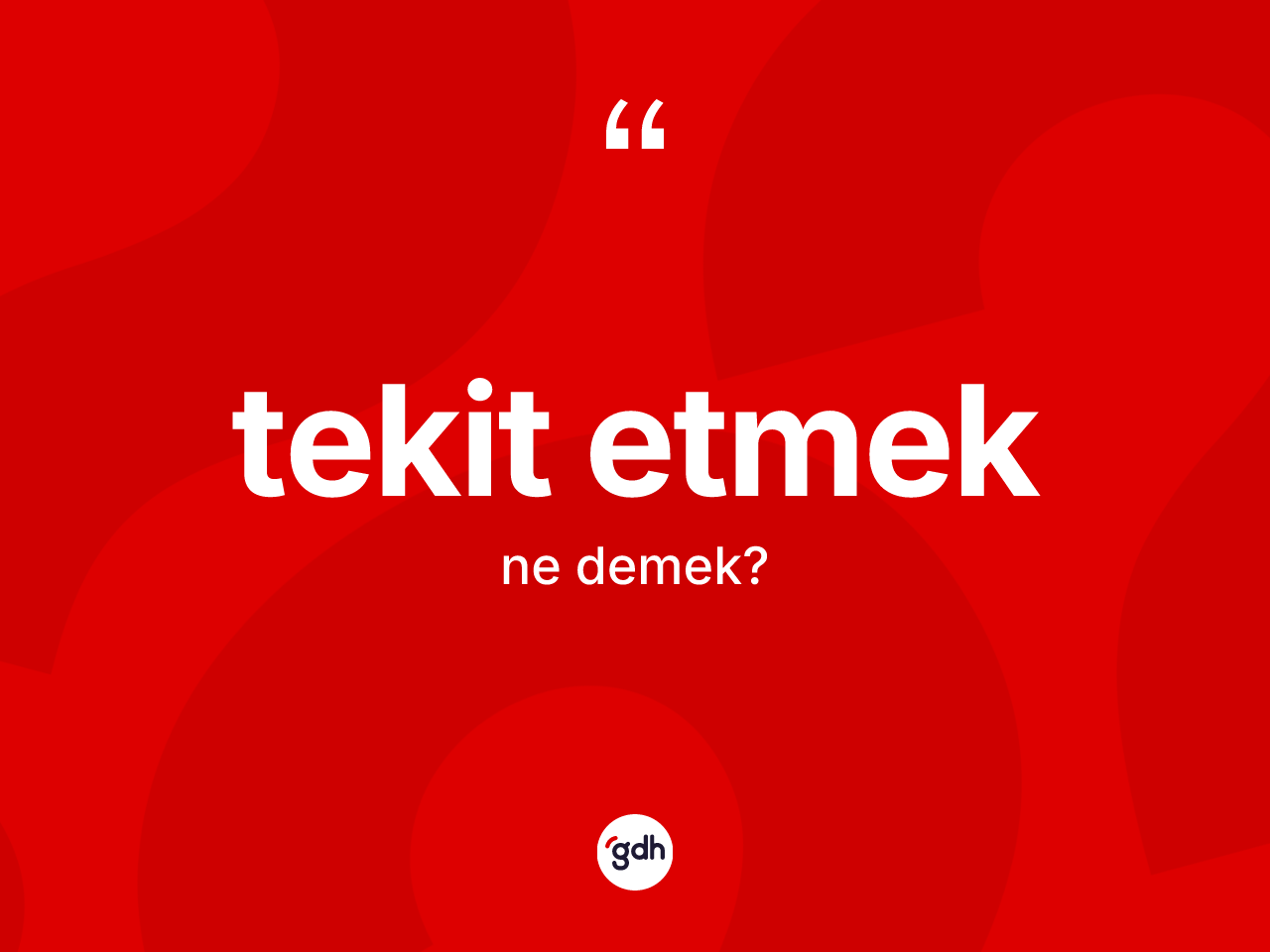Tekit etmek sözü ne anlama gelir? Tekit etmek ifadesinin özellikleri nelerdir?