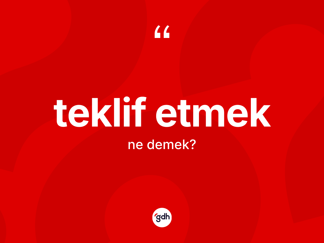 Teklif etmek ne demek? Teklif etmek ifadesi nerede kullanılır?
