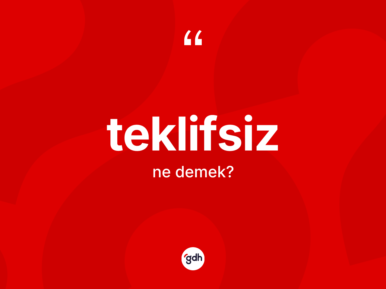 Teklifsiz kelimesi ne anlama gelir? Teklifsizin TDK'ya göre anlamı nedir?