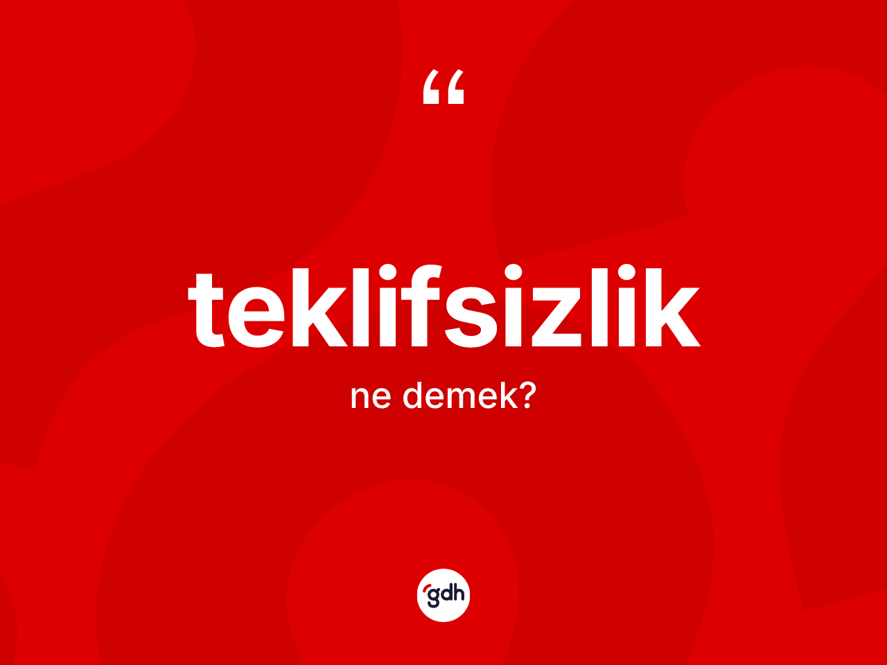 Teklifsizlik kelimesinin anlamı nedir? Teklifsizlik kelimesinin kaç farklı anlamı var?