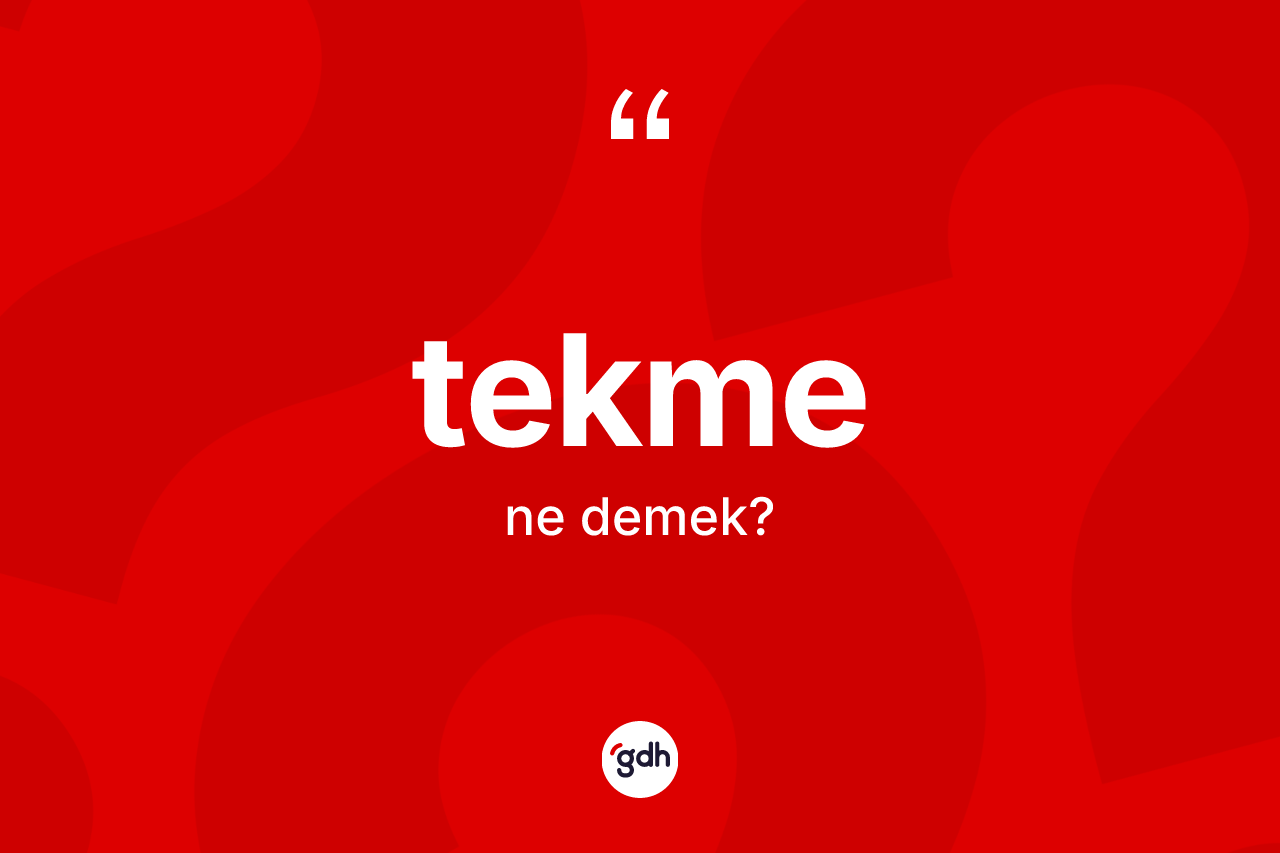 Tekme kelimesinin tanımı nedir? Tekmenin TDK'ya göre anlamı nedir?