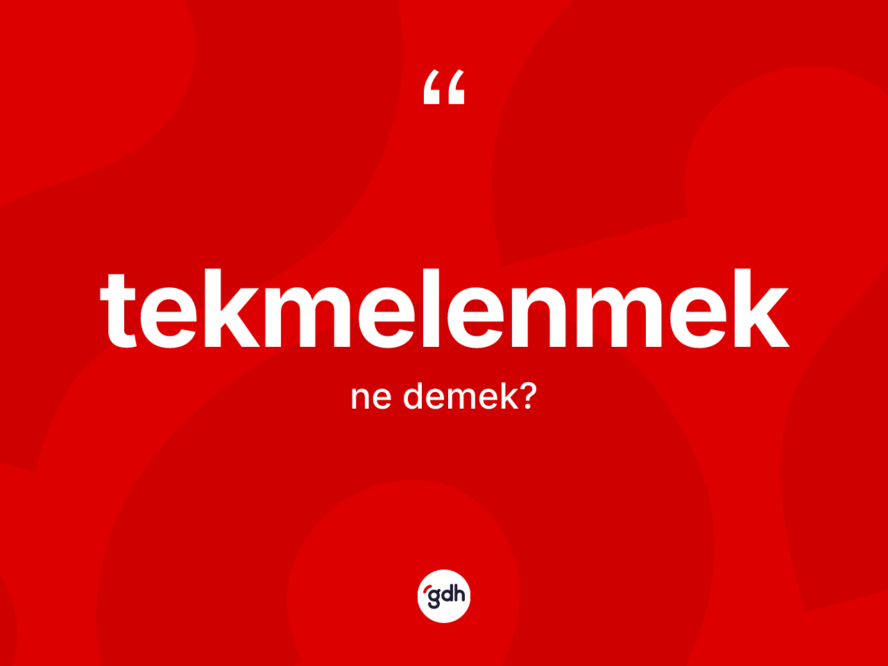 Tekmelenmek ne anlama gelir? Tekmelenmeğin TDK'ya göre anlamı nedir?