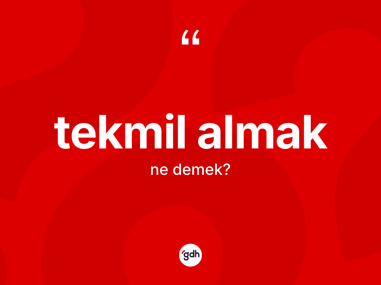 Tekmil almak ifadesinin tanımı nedir? Tekmil almak ifadesi hangi durumlarda kullanılır?