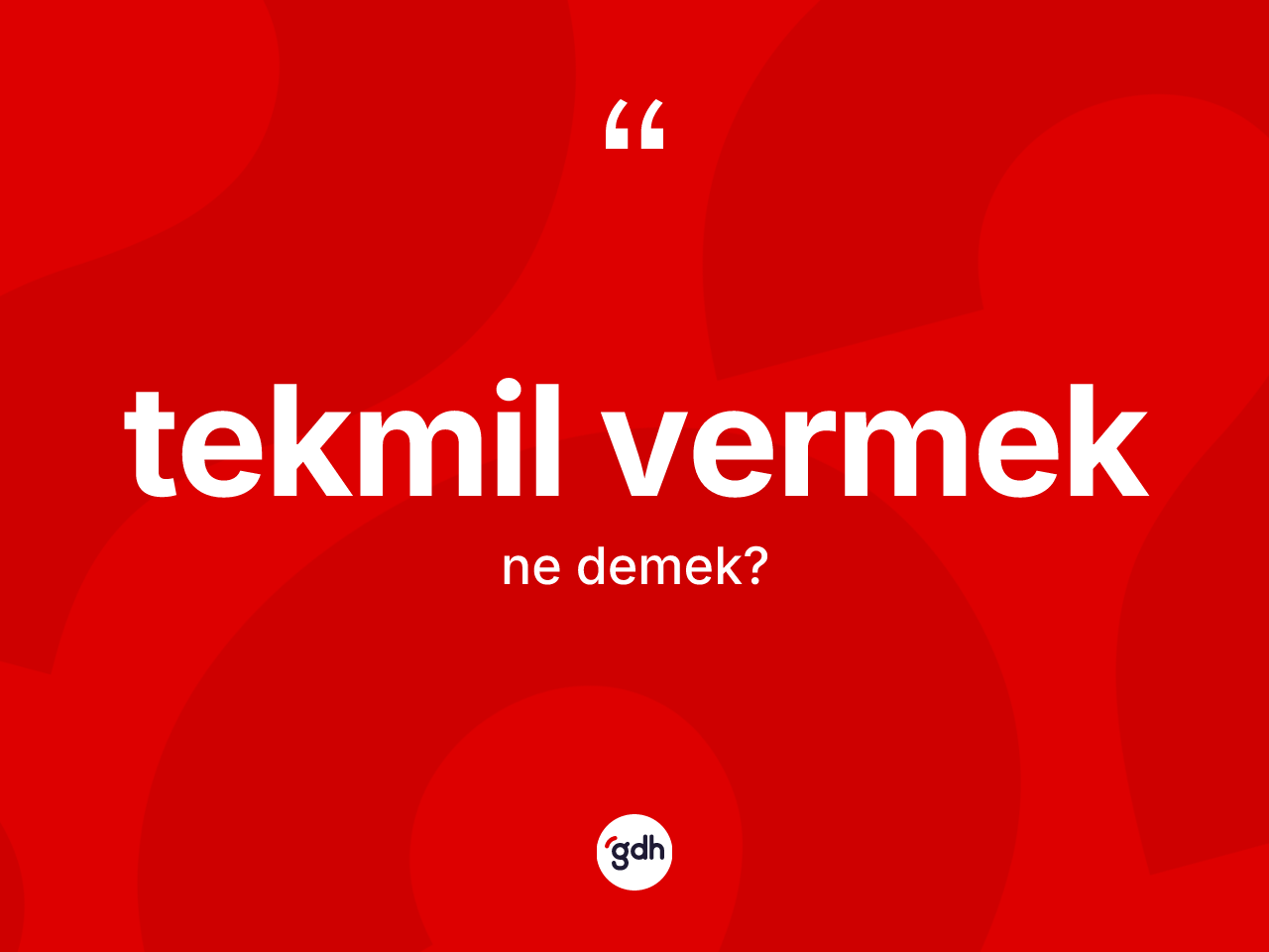 Tekmil vermek ifadesinin sözlükteki anlamı nedir? Tekmil vermek ifadesi hangi durumlarda kullanılır?