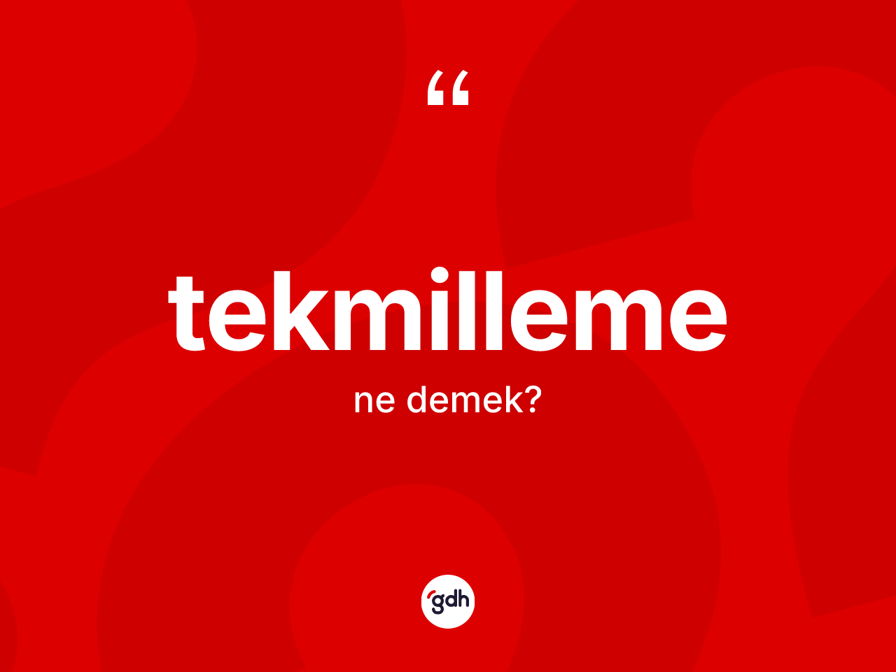 Tekmilleme kelimesinin tanımı nedir? Tekmilleme kelimesinin TDK anlamı nedir?