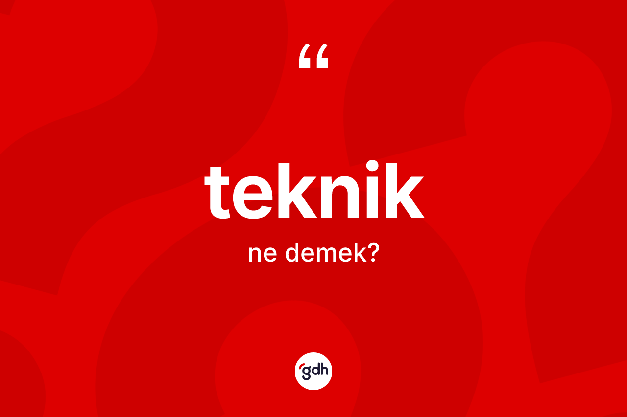 Teknik kelimesinin tanımı nedir?
