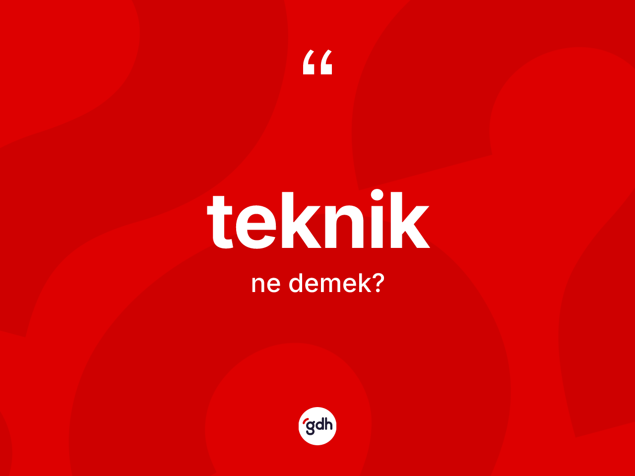 Teknik kelimesinin tanımı nedir? Tekniğin kısaca tanımı nedir?
