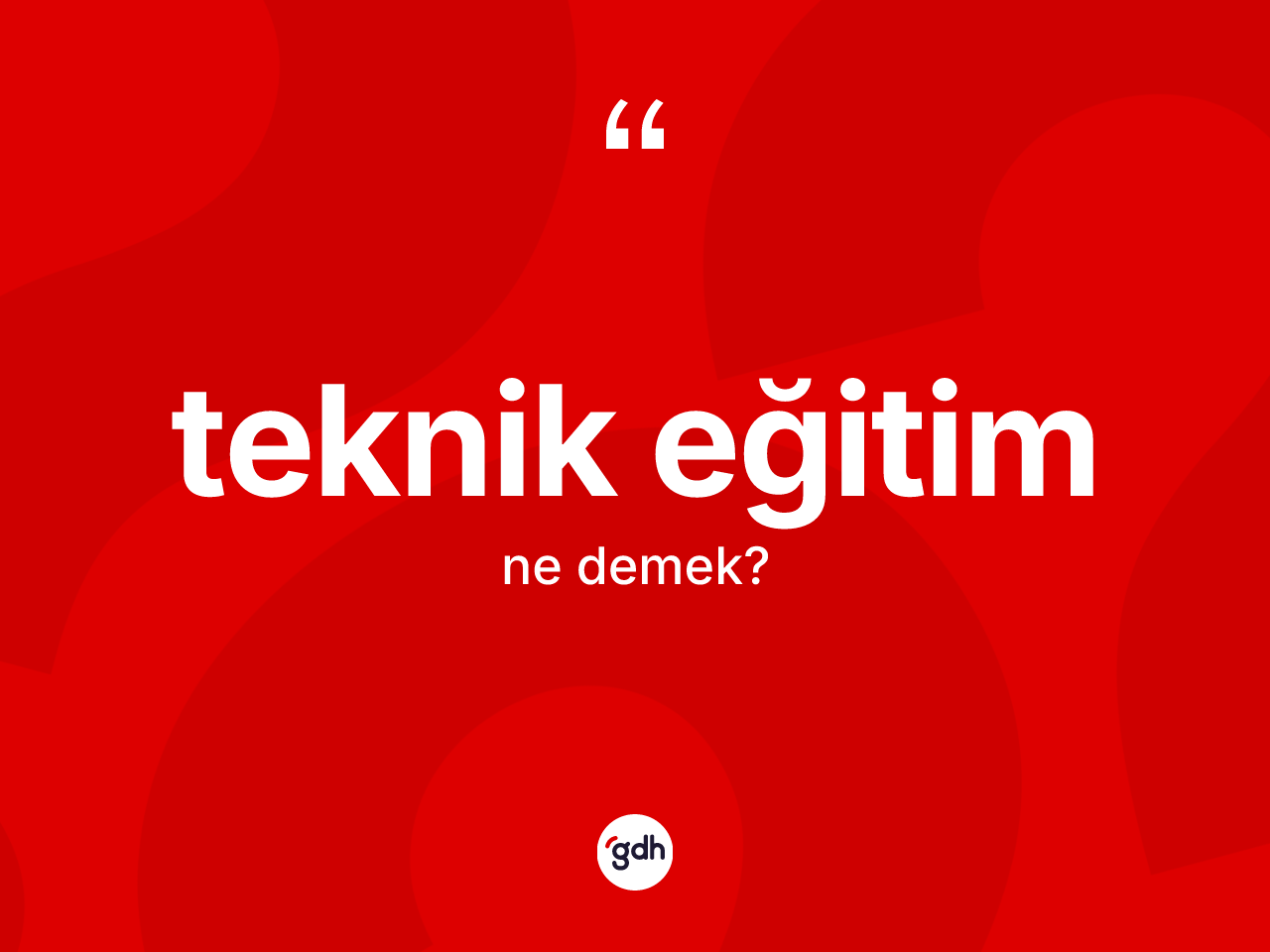 Teknik eğitim kelimesinin tanımı nedir? Teknik eğitimin TDK'ya göre anlamı nedir?