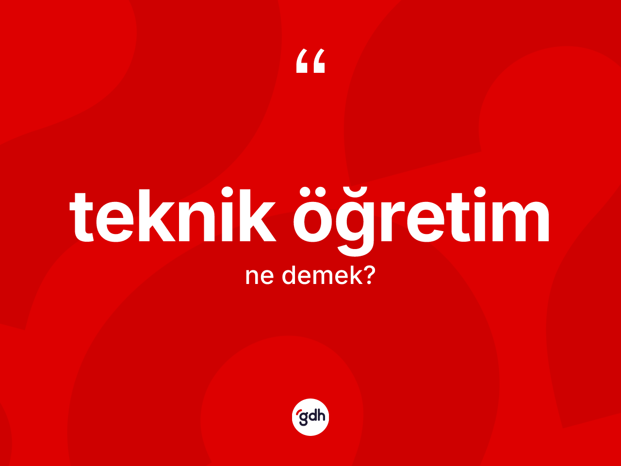 Teknik öğretim kelimesinin sözlükteki tanımı nedir? Teknik öğretimin TDK'ya göre anlamı nedir?