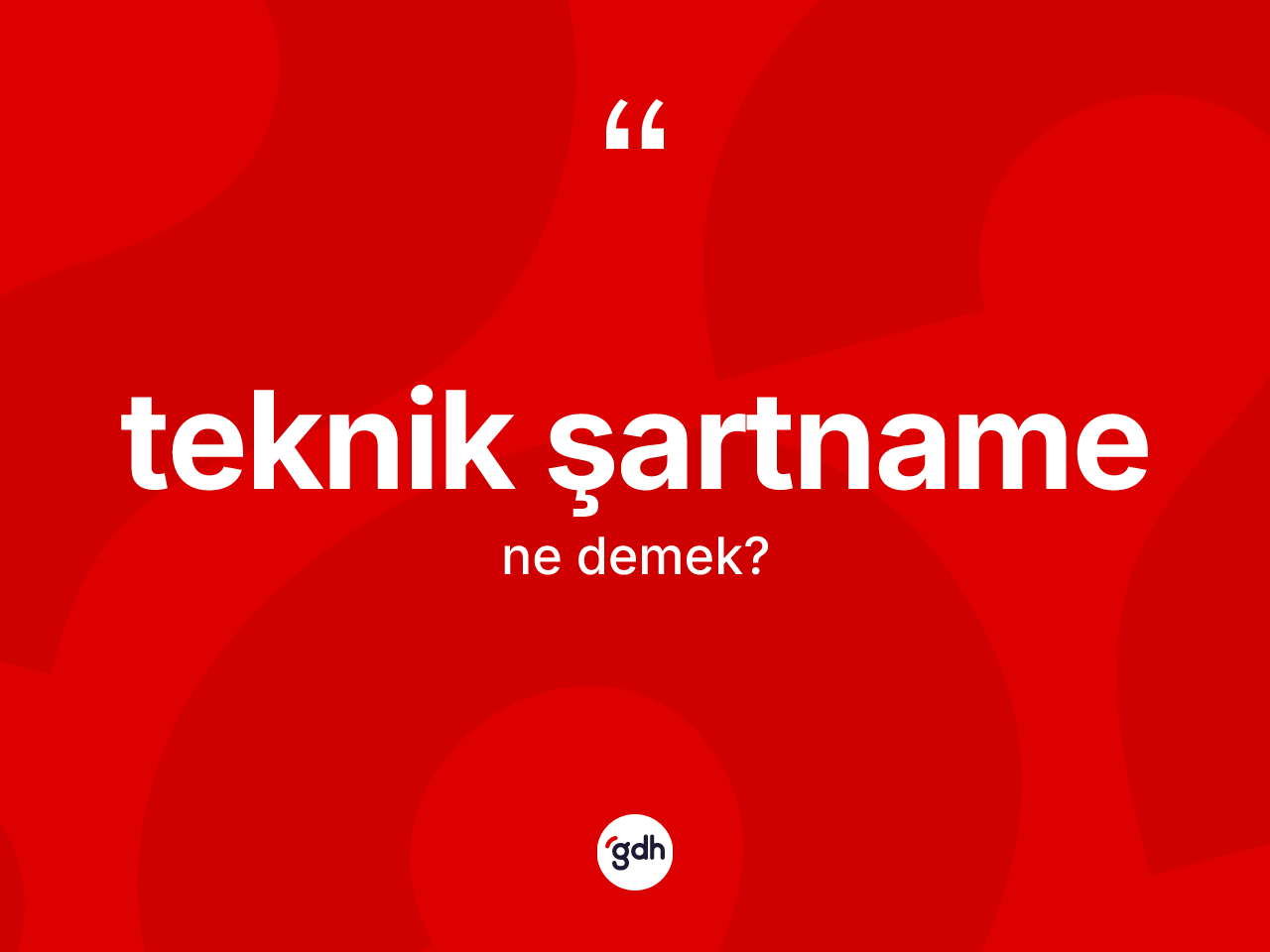 Teknik şartname kelimesi ne anlama gelir? Teknik şartname kelimesinin kaç farklı anlamı var?