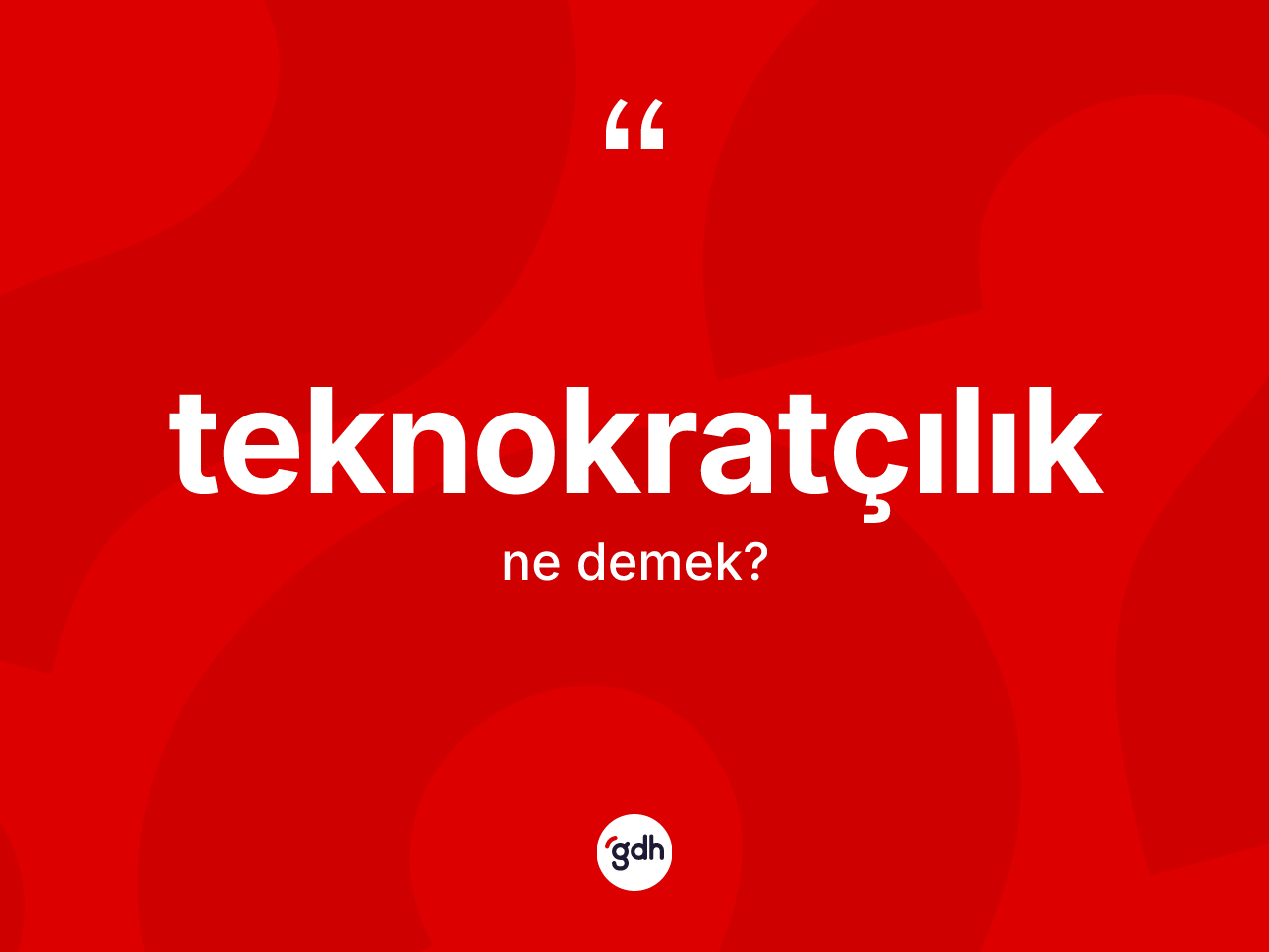 Teknokratçılık nedir? Teknokratçılığın TDK'ya göre anlamı nedir?