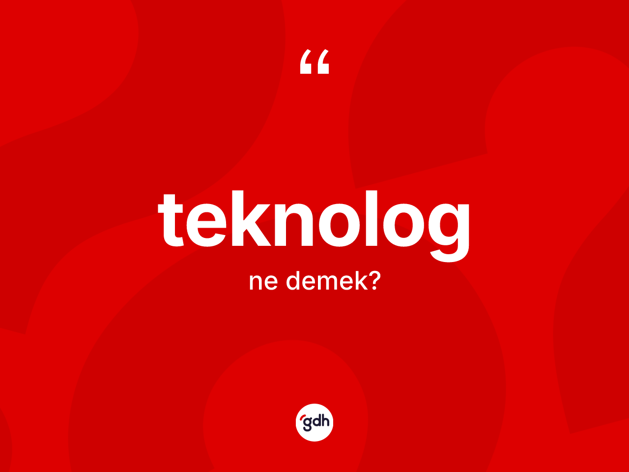 Teknolog kelimesinin tanımı nedir? Teknologun TDK'ya göre anlamı nedir?