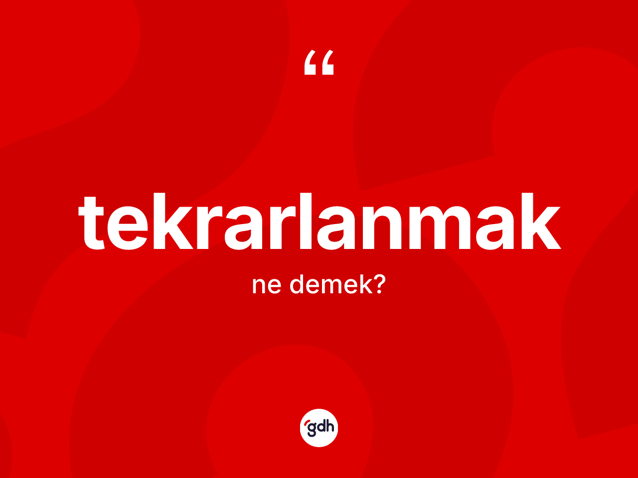 Tekrarlanmak nedir? Tekrarlanmağın TDK'ya göre anlamı nedir?